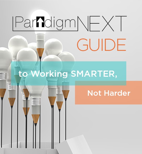 ParadigmNEXT's Guide to Working Smarter, Not Harder