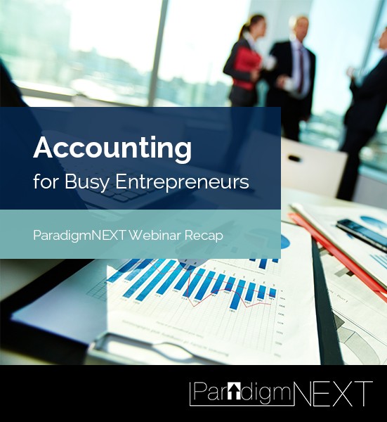 ParadigmNEXT: Webinar Recap: Accounting for Busy Entrepreneurs