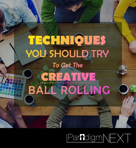 ParadigmNEXT: Techniques You Should Try To Get The Creative Ball Rolling